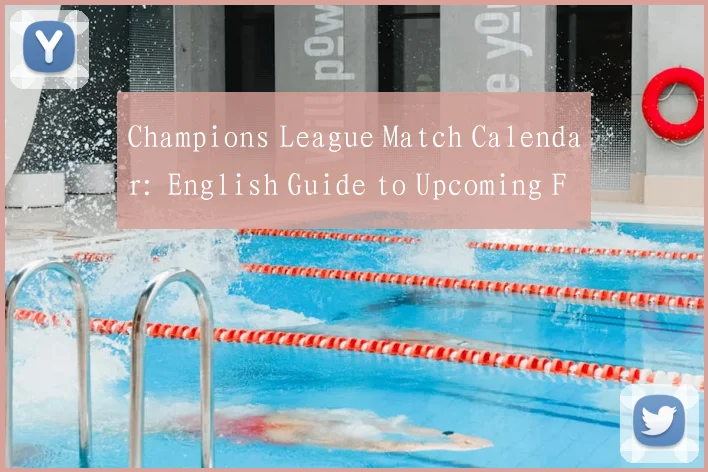 Champions League Match Calendar: English Guide to Upcoming Fixtures